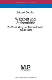 Wahrheit und Authentizität: Zur Entwicklung der Literaturtheorie Paul de Mans