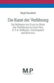 Die Kunst der Verführung: Zur Reflexion der Kunst im Motiv der Verführung bei Jean Paul, E. T. A. Hoffmann, Kierkegaard und Brentano