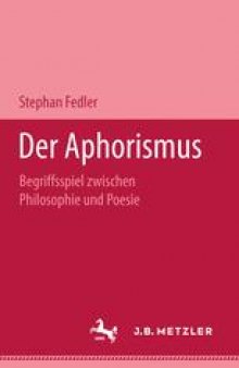 Der Aphorismus: Begriffsspiel zwischen Philosophie und Poesie