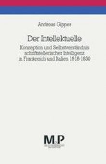 Der Intellektuelle: Konzeption und Selbstverständnis schriftstellerischer Intelligenz in Frankreich und Italien 1918–1930