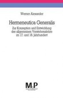 Hermeneutica Generalis: Zur Konzeption und Entwicklung der allgemeinen Verstehenslehre im 17. und 18. Jahrhundert