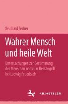 Wahrer Mensch und heile Welt: Untersuchungen zur Bestimmung des Menschen und zum Heilsbegriff bei Ludwig Feuerbach