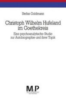 Christoph Wilhelm Hufeland im Goethekreis: Eine psychoanalytische Studie zur Autobiographie und ihrer Topik