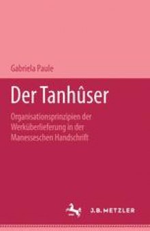 Der Tanhûser: Organisationsprinzipien der Werküberlieferung in der Manesseschen Handschrift