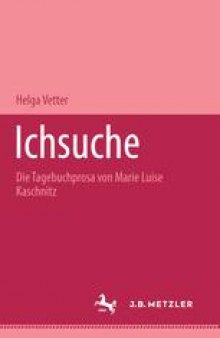 Ichsuche: Die Tagebuchprosa von Marie Luise Kaschnitz