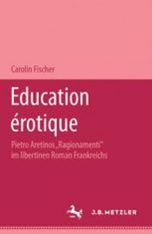 Education érotique: Pietro Aretinos „Ragionamenti” im libertinen Roman Frankreichs