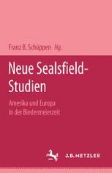 Neue Sealsfield-Studien: Amerika und Europa in der Biedermeierzeit