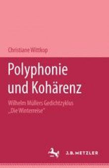 Polyphonie und Kohärenz: Wilhelm Müllers Gedichtzyklus „Die Winterreise“