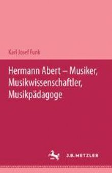Hermann Abert—Musiker, Musikwissenschaftler, Musikpädagoge