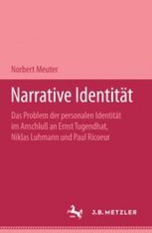 Narrative Identität: Das Problem der personalen Identität im Anschluß an Ernst Tugendhat, Niklas Luhmann und Paul Ricoeur
