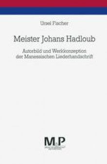Meister Johans Hadloub: Autorbild und Werkkonzeption der Manessischen Liederhandschrift