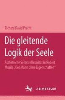 Die gleitende Logik der Seele: Ästhetische Selbstreflexivität in Robert Musils „Der Mann ohne Eigenschaften“