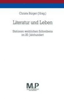 Literatur und Leben: Stationen weiblichen Schreibens im 20. Jahrhundert