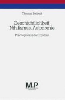 Geschichtlichkeit, Nihilismus, Autonomie: Philosophie(n) der Existenz
