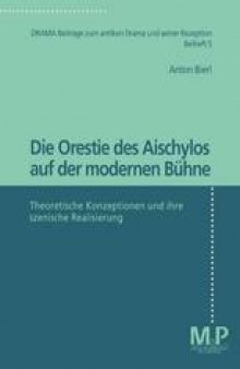 Die Orestie des Aischylos auf der Modernen Bühne: Theoretische Konzeptionen und ihre szenische Realisierung