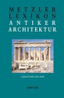 Metzler Lexikon antiker Architektur: Sachen und Begriffe