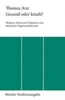 Gesund oder krank?: Medizin, Moral und Ästhetik in der deutschen Gegenwartsliteratur