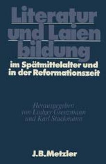 Literatur und Laienbildung im Spätmittelalter und in der Reformationszeit: Symposion Wolfenbüttel 1981