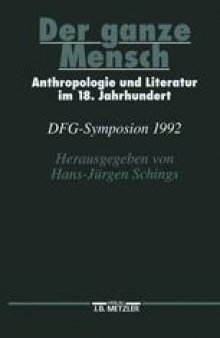 Der ganze Mensch: Anthropologie und Literatur im 18. Jahrhundert: DFG-Symposion 1992