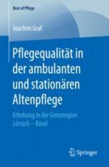  Pflegequalität in der ambulanten und stationären Altenpflege: Erhebung in der Grenzregion Lörrach – Basel
