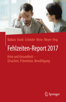  Fehlzeiten-Report 2017: Krise und Gesundheit – Ursachen, Prävention, Bewältigung