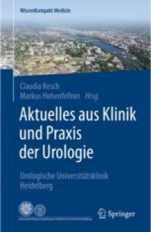  Aktuelles aus Klinik und Praxis der Urologie: Urologische Universitätsklinik Heidelberg