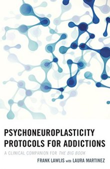 Psychoneuroplasticity Protocols for Addictions: A Clinical Companion for The Big Book