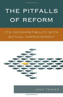 The Pitfalls of Reform: Its Incompatibility with Actual Improvement