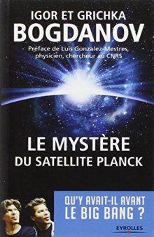 Le Mystere du Satellite Planck. Qu'y avait-il avant le Big Bang ?