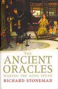 Making the gods speak : the ancient oracles