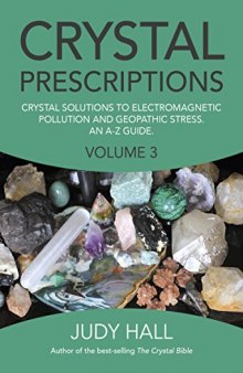 Crystal Solutions to Electromagnetic Pollution and Geopathic Stress An A-Z Guide