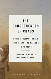 The Consequences of Chaos: Syria’s Humanitarian Crisis and the Failure to Protect