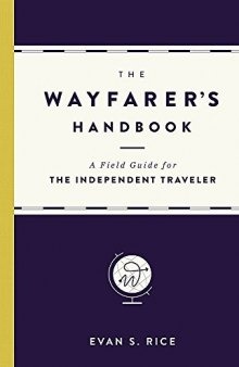 The Wayfarer’s Handbook: A Field Guide for the Independent Traveler