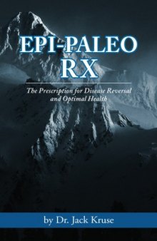 Epi-Paleo Rx: The Prescription for Disease Reversal and Optimal Health