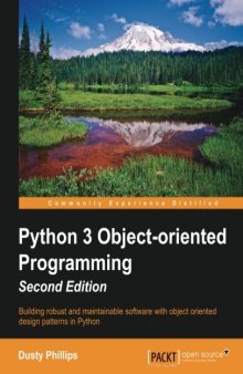 Python 3 Object-oriented Programming: Building robust and maintainable software with object oriented design patterns in Python