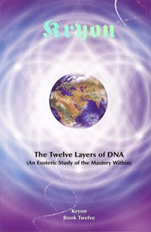 The Twelve Layers of DNA (An Esoteric Study of the Mastery Within)