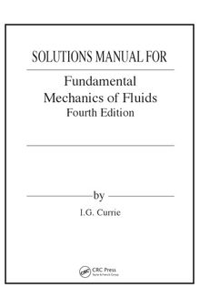 Fundamental Mechanics of Fluids. Solutions manual