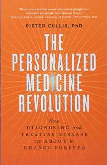 The Personalized Medicine Revolution: How Diagnosing and Treating Disease Are About to Change Forever