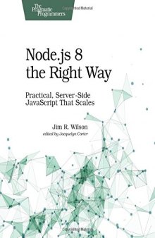 Node.js 8 the Right Way: Practical, Server-Side JavaScript That Scales