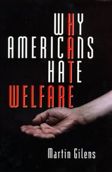 Why Americans Hate Welfare: Race, Media, and the Politics of Antipoverty Policy