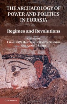 The Archaeology of Power and Politics in Eurasia: Regimes and Revolutions