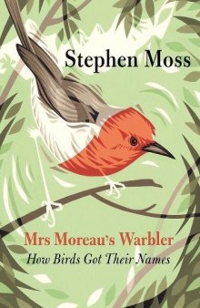 Mrs Moreau’s Warbler: How Birds Got Their Names