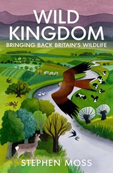 Wild Kingdom: Bringing Back Britain’s Wildlife