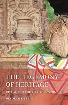 The Hegemony of Heritage: Ritual and the Record in Stone