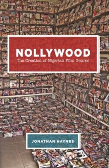 Nollywood: The Creation of Nigerian Film Genres