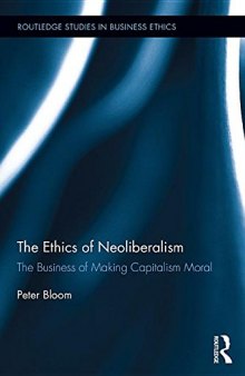 The Ethics of Neoliberalism: The Business of Making Capitalism Moral