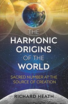 The Harmonic Origins of the World: Sacred Number at the Source of Creation