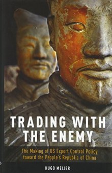 Trading with the Enemy: The Making of US Export Control Policy toward the People’s Republic of China