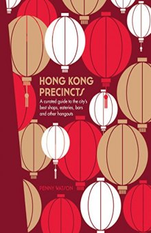 Hong Kong Precincts: A Curated Guide to the City’s Best Shops, Eateries, Bars and Other Hangouts