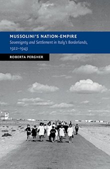 Mussolini’s Nation-Empire: Sovereignty and Settlement in Italy’s Borderlands, 1922-1943